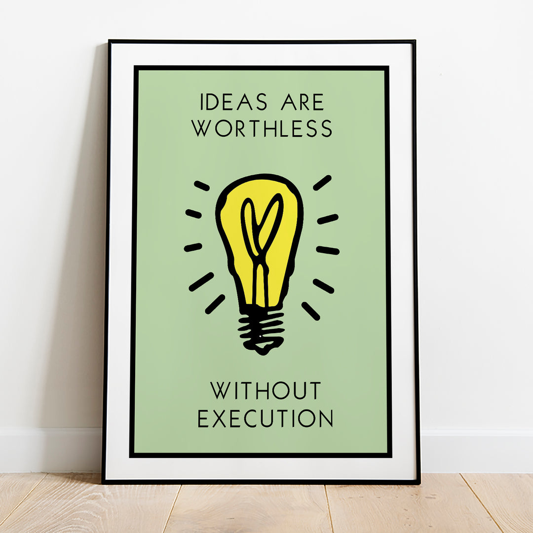 Ideas Are Worthless Without Execution - Monopoly Motivation Poster