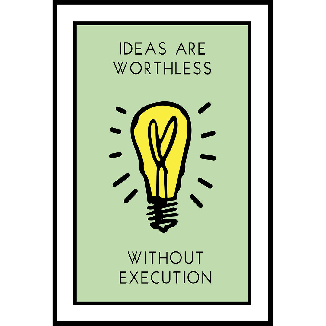 Ideas Are Worthless Without Execution - Monopoly Motivation Poster
