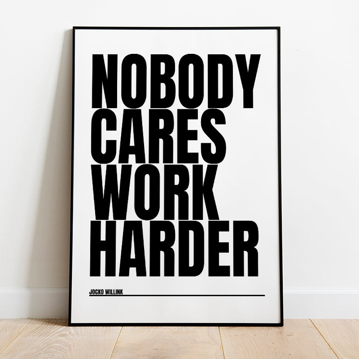 Nobody Cares Work Harder Poster